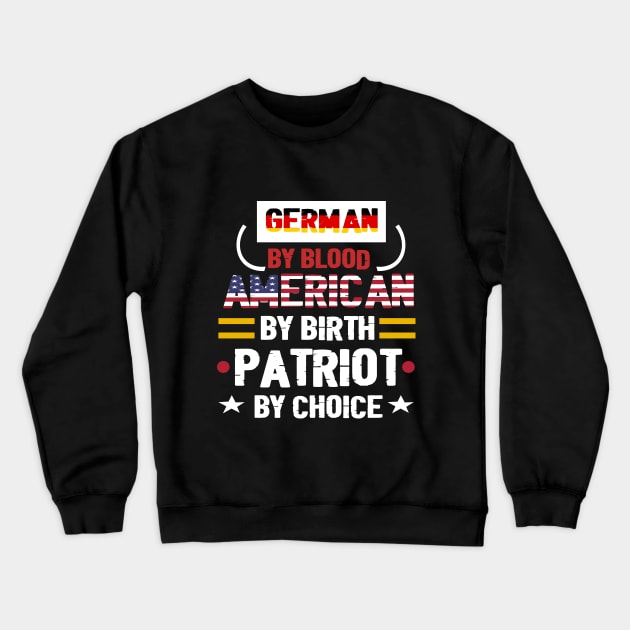 German By Blood American By Birth Patriot By Choice - German flag -  American flag . Crewneck Sweatshirt by TeamLAW